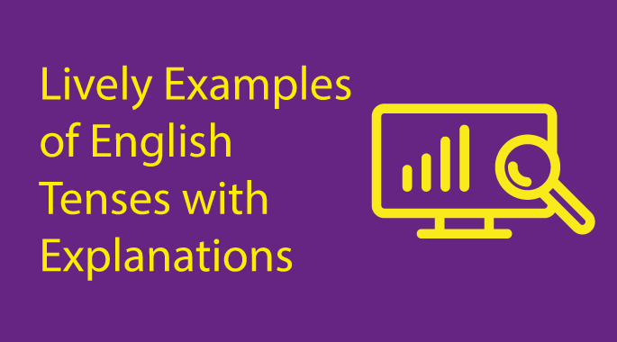 Lively Examples of English Tenses with Helpful Explanations