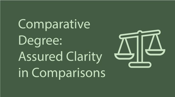 Comparative Degree: Assured Clarity in Comparisons