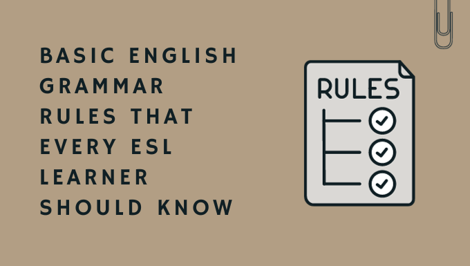 Basic English Grammar Rules That Every ESL Learner Should Know