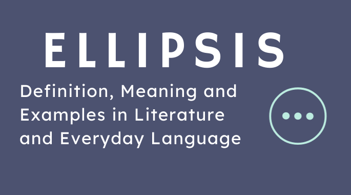 Ellipsis Definition, Meaning and Examples in Literature and Everyday Language