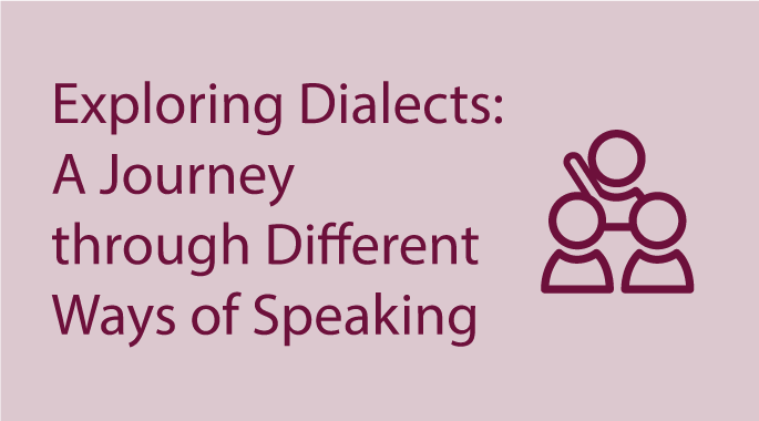 Exploring Dialects: A Journey through Different Ways of Speaking