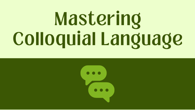 Mastering
Colloquial Language