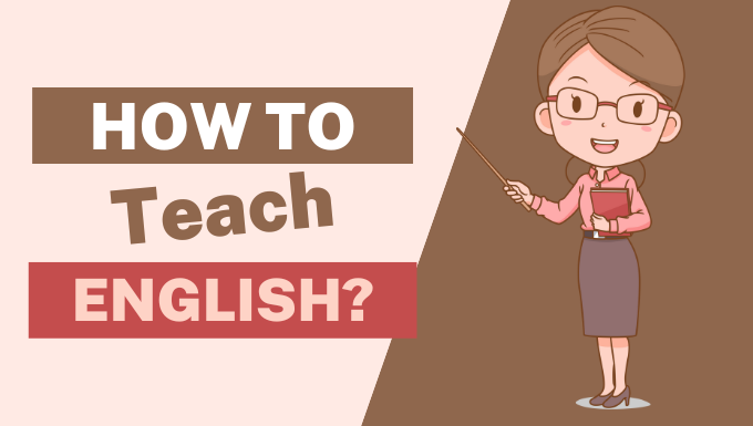 How to Teach English: A Comprehensive Guide