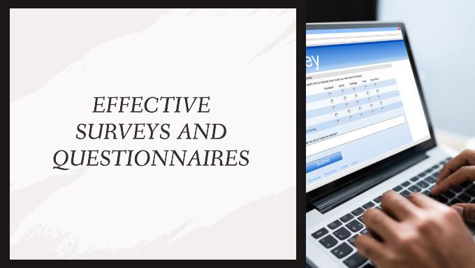 Effective Surveys and Questionnaires