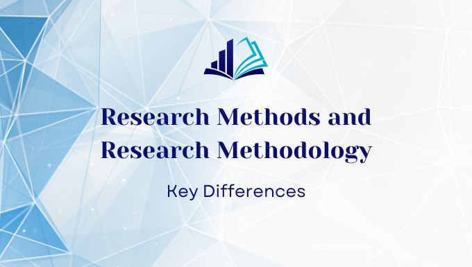 research methods and research methodology